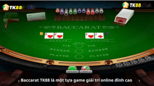 Hướng dẫn chơi bài Baccarat tại nhà cái TK88