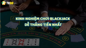 kinh nghiệm kiếm tiền từ game Blackjack